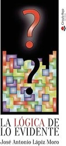 la logica de lo evidente-jose antonio lapiz moro-9791370169459