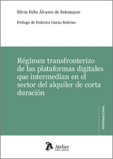 regimen transfronterizo de las plataformas digitales que intermedian en el sector de alquiler de corta duracion-silvia feliu alvarez de sotomayor-9791387543259