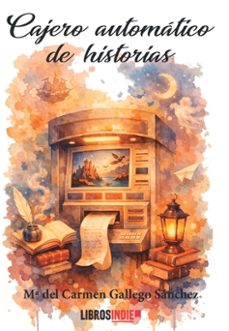 cajero automatico de historias-mª del carmen gallego sanchez-9791388227059