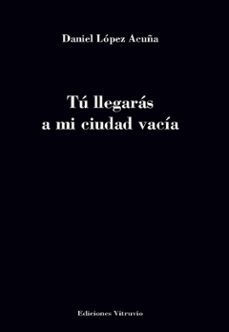 tu llegaras a mi ciudad vacia-daniel lopez acuña-9791399028959