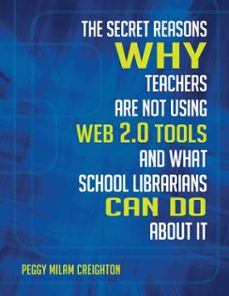 Imagen Principal de The Secret Reasons Why Teachers Are Not Using Web 2.0 Tools and What School Librarians Can Do about It | eBook