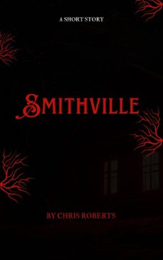 smithville (ebook)-chris roberts-9798223725459