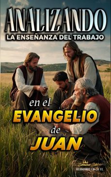 analizando la enseñanza del trabajo en el evangelio de juan (ebook)-sermones bíblicos-9798224156559