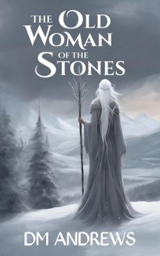 the old woman of the stones (ebook)-d.m. andrews-9798227301659