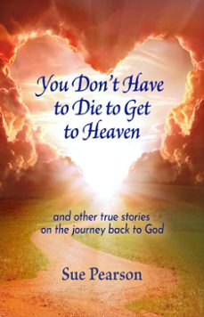 you don't have to die to get to heaven (ebook)-sue pearson-9798227822659