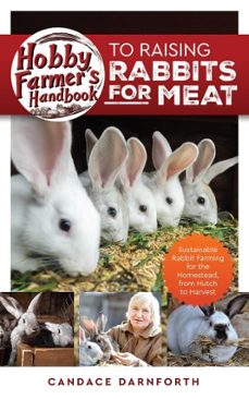hobby farmer's handbook to raising rabbits for meat: sustainable rabbit farming for the homestead, from hutch to harvest (ebook)-candace darnforth-9798230112259