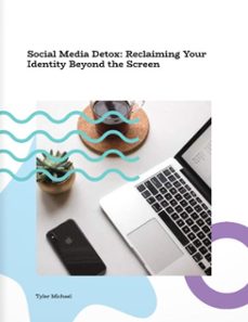 social media detox: reclaiming your identity beyond the screen (ebook)-tyler michael-9798231235759