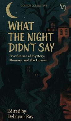 what the night didnt say (ebook)-debayan ray-9798232418359