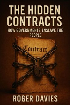 the hidden contracts: how governments enslave the people (ebook)-roger davies-9798232911959