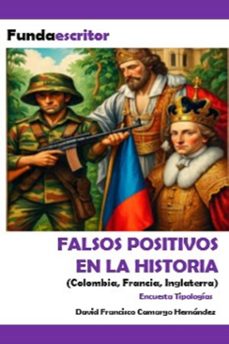 falsos positivos en la historia (ebook)-david francisco camargo hernández-9798233172359