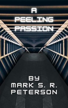 a peeling passion (ebook)-mark s. r. peterson-9798233229459