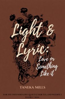 light &amp; lyric: love, or something like it (ebook)-taneka mills-9798233321559