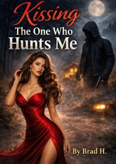 kissing the one who hunts me (ebook)-brad h.-9798233633959