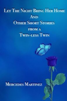 let the night bring her home and other short stories from a twin-less twin (ebook)-mercedes martinez-9798233722059