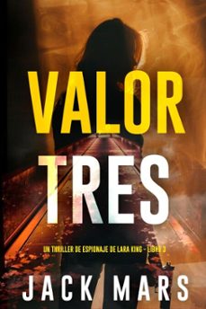 valor tres (un thriller de espionaje de lara king - libro 3) (ebook)-jack mars-9798341516359