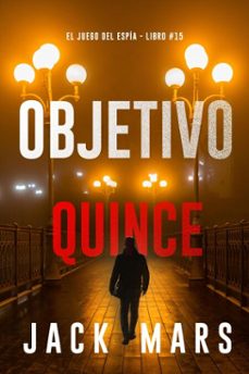 objetivo quince (el juego del espia - libro @15) (ebook)-jack mars-9798341559059