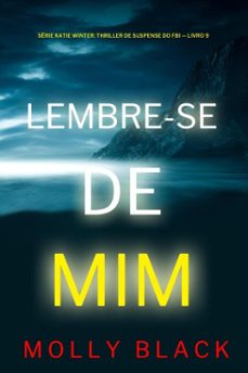 lembre-se de mim (série katie winter: thriller de suspense do fbi — livro 9)-molly black-9798341577459