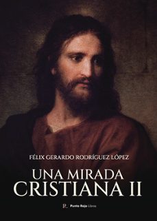 una mirada cristiana ii-felix gerardo rodriguez lopez-9798455491559