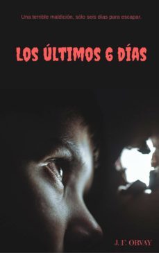 los últimos 6 días (ebook)-j. f. orvay-cdlap00009159