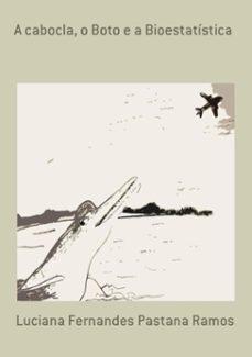 a cabocla, o boto e a bioestatistica (ebook)-luciana fernandes pastana ramos-3410002417169