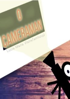 o cameraman (ebook)-lucia maria vieira (amlucy)-3410003371569
