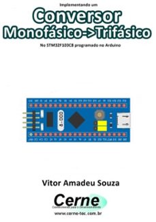 implementando um conversor monofasico->trifasico no stm32f103c8 programado no arduino (ebook)-vitor amadeu souza-3410003415669