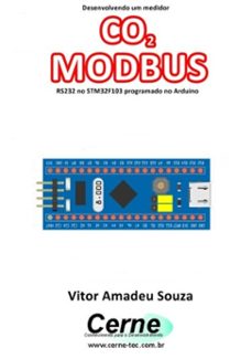 desenvolvendo um medidor co2 modbus rs232 no stm32f103 programado no arduino (ebook)-vitor amadeu souza-3410003436169