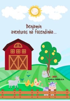benjamin  aventuras na fazendinha... (ebook)-karla angelica guimarães e silva-3410006291369
