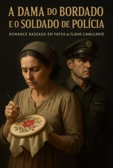 a dama do bordado e o soldado de policia (ebook)-flávio cavalcante-3410008348269