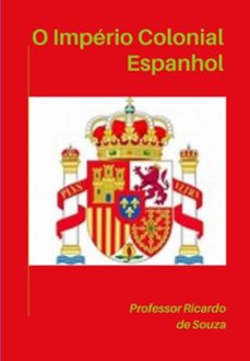 imperio colonial espanhol (ebook)-professor ricardo de souza-3410009169269