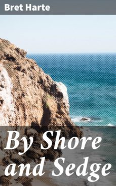 by shore and sedge (ebook)-bret harte-4057664584069