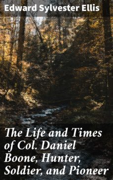 the life and times of col. daniel boone, hunter, soldier, and pioneer (ebook)-4057664591869