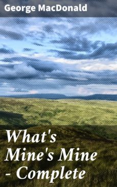what's mine's mine  complete (ebook)-george macdonald-4057664604569