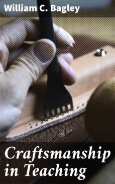 craftsmanship in teaching (ebook)-william c. bagley-4057664614469