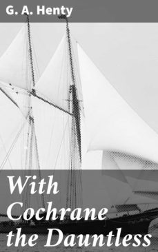 with cochrane the dauntless (ebook)-g. a. henty-4064066104269