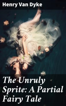 the unruly sprite: a partial fairy tale (ebook)-4064066106669