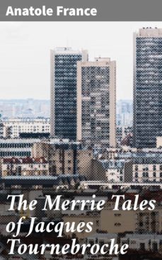 the merrie tales of jacques tournebroche (ebook)-anatole france-4064066161569