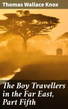 the boy travellers in the far east, part fifth (ebook)-thomas wallace knox-4064066182069