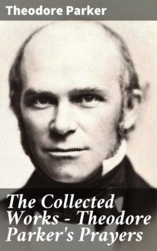 the collected works - theodore parker's prayers (ebook)-theodore parker-4064066314569