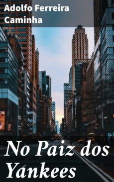 no paiz dos yankees (ebook)-adolfo ferreira caminha-4064066407469