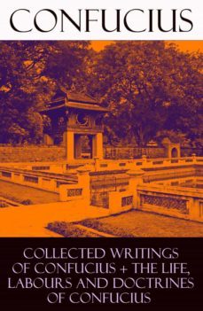 collected writings of confucius + the life, labours and doctrines of confucius (ebook)-4064066444969