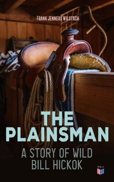 the plainsman: a story of wild bill hickok (ebook)-frank jenners wilstach-4066338121769