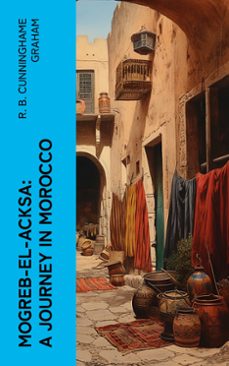 mogreb-el-acksa: a journey in morocco (ebook)-r. b. cunninghame graham-4066339561069