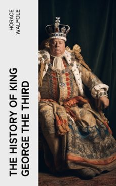 the history of king george the third (ebook)-horace walpole-4066339565869