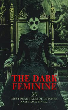 the dark feminine: 20 must-read tales of witches and black magic (ebook)-robert e. howard-harriet beecher stowe-francis marion crawford-4066339593169