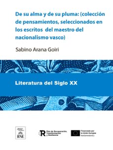 de su alma y de su pluma : (coleccion de pensamientos, seleccionados en los escritos del maestro del nacionalismo vasco) (ebook)-sabino arana goiri-4099995490169