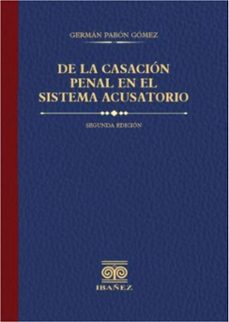 de la casacion penal en el sistema acusatorio 2 ed. (ebook)-germán pabón gómez-4099995590869