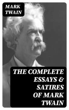 the complete essays &amp; satires of mark twain (ebook)-mark twain-8596547000969