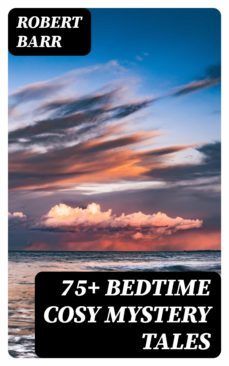 75+ bedtime cosy mystery tales (ebook)-robert barr-8596547003069