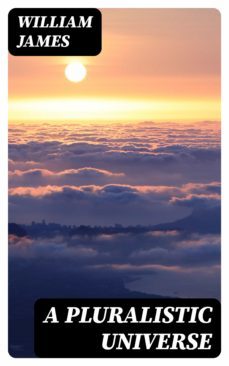 a pluralistic universe (ebook)-william james-8596547027669